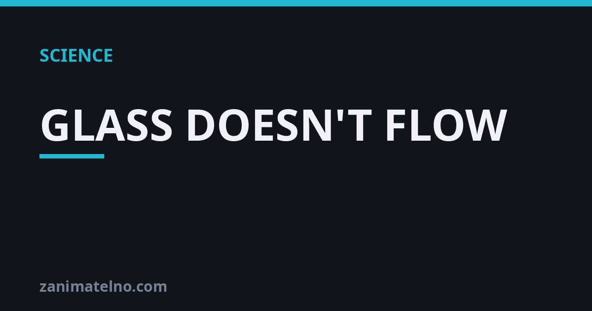GLASS DOESN'T FLOW