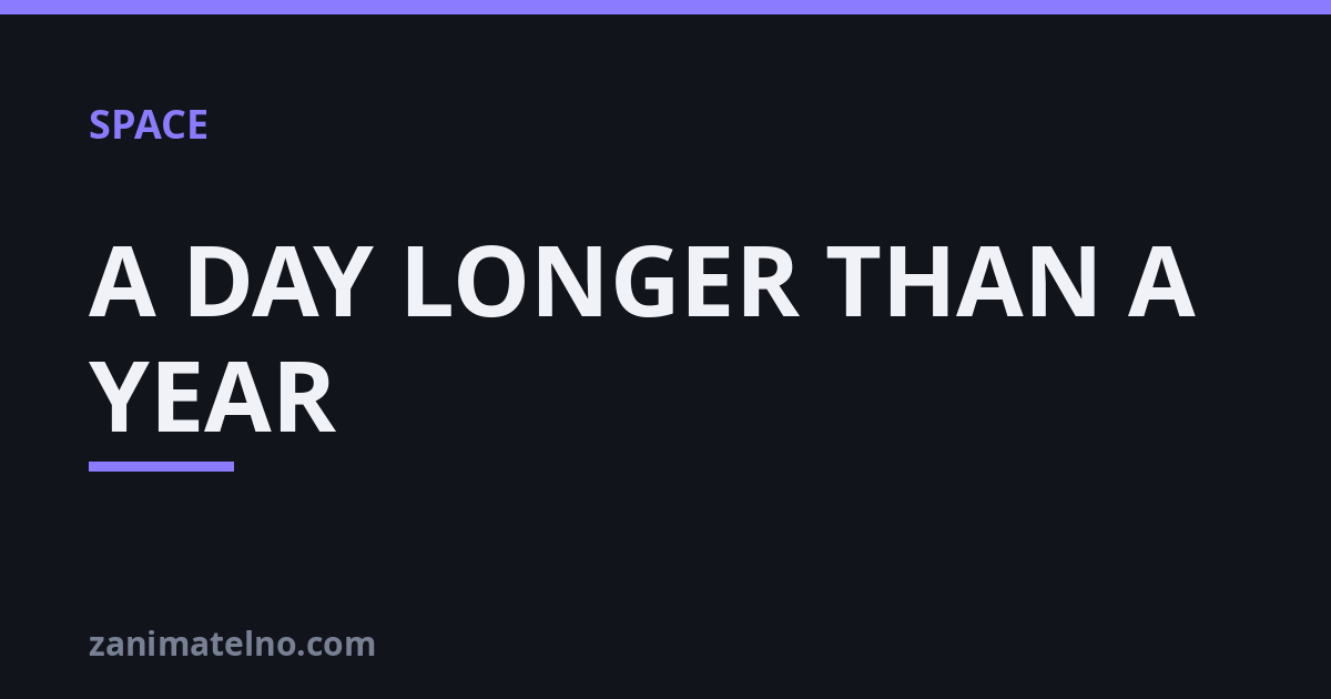 A DAY LONGER THAN A YEAR